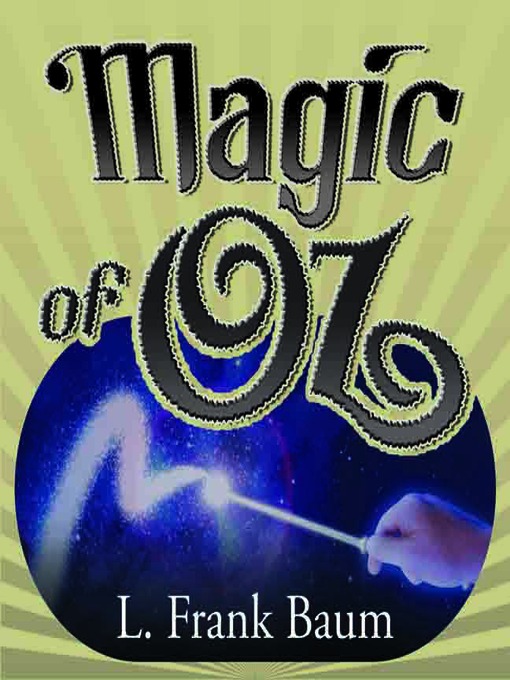 Title details for The Magic of Oz by L. Frank Baum - Wait list